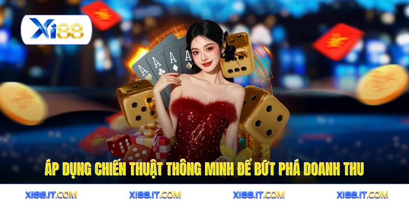 Áp dụng chiến thuật thông minh để bứt phá doanh thu