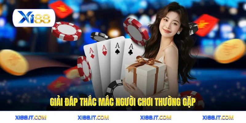 Giải đáp thắc mắc người chơi thường gặp