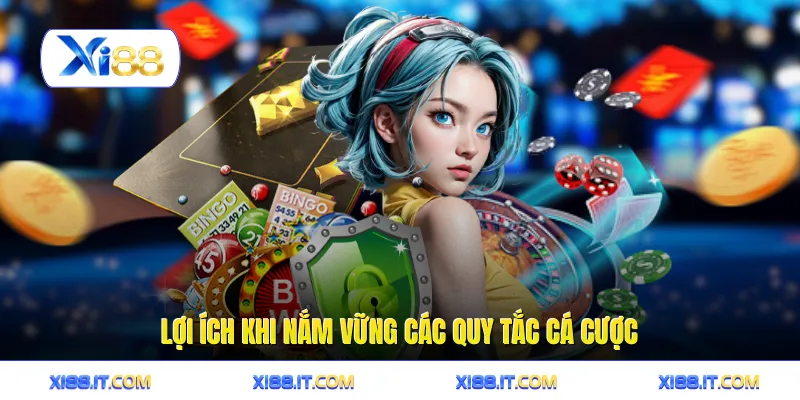 Lợi ích khi nắm vững các quy tắc cá cược