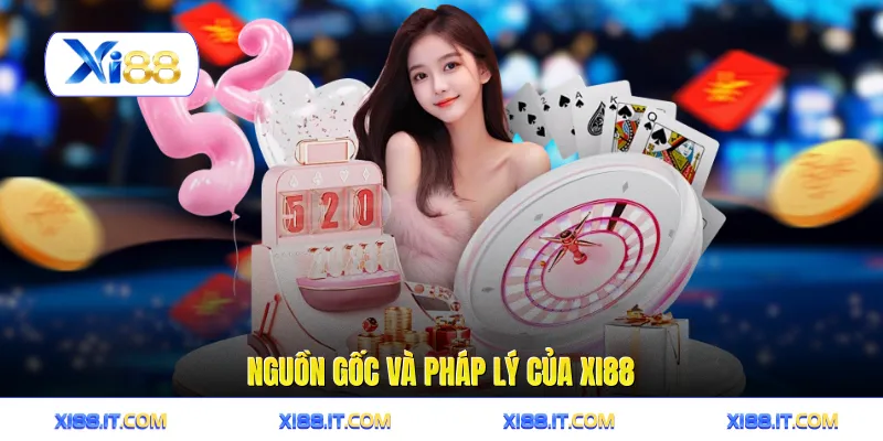 Nguồn gốc và pháp lý của XI88